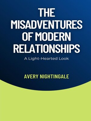 cover image of The Misadventures of Modern Relationships